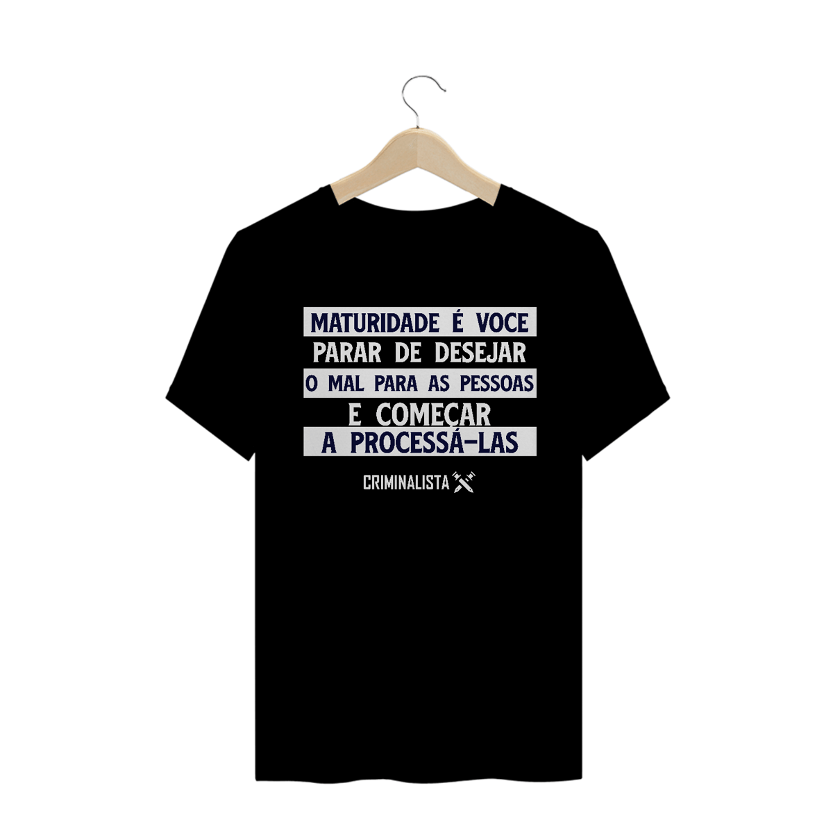 Nome do produto: Camiseta Maturidade é você para de desejar o mal para as pessoas e começar a processá-las.