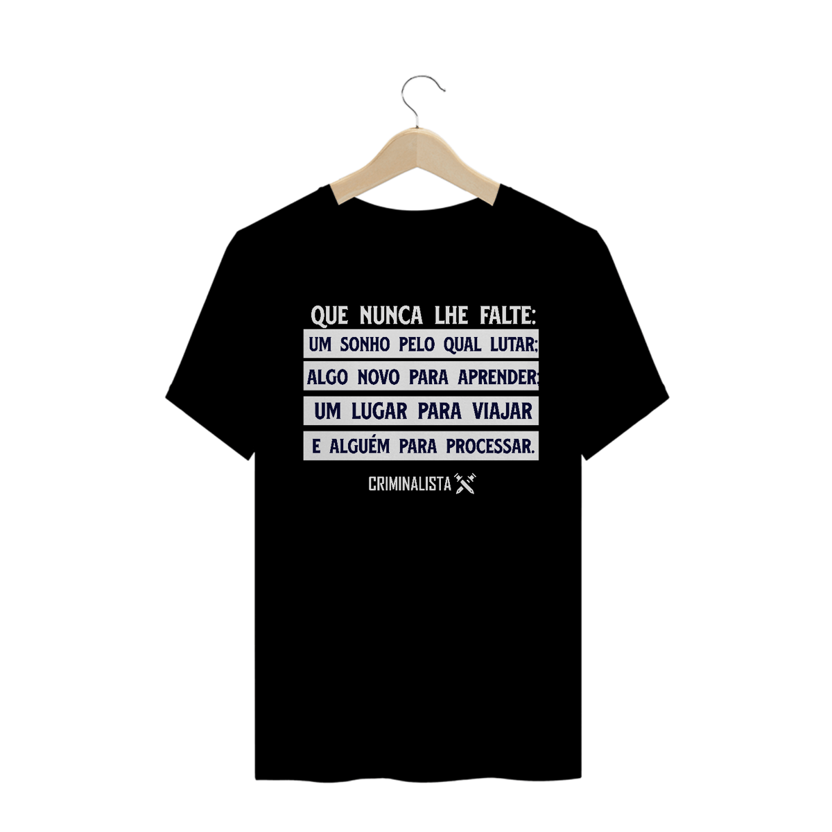 Nome do produto: Camiseta Que nunca lhe falte um sonho pelo qual lutar, algo novo para aprender, um lugar para viajar e alguém para processar.