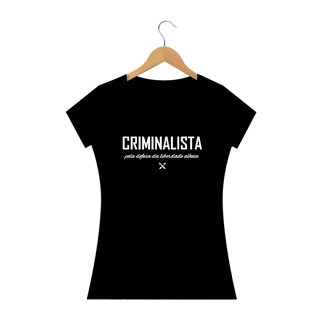 Camiseta feminina criminalista pela defesa da liberdade alheia