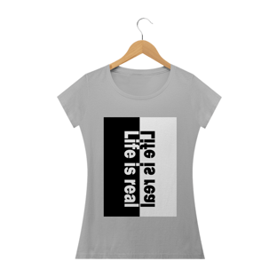 Nome do produtoCamisa Feminina Life is Real