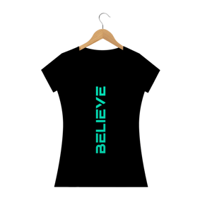 Camisa Feminina Believe