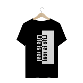 Camisa Masculina Life Is Real 