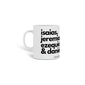 Nome do produto  PROFETAS MAIORES - CANECA
