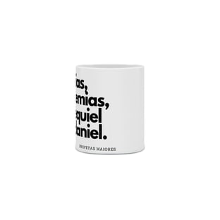 Nome do produtoPROFETAS MAIORES - CANECA