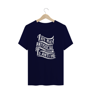Nome do produto T-Shirt I'm Not Antisocial Society Is Anti Me