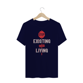 Nome do produto T-Shirt Stop Existing Start Living