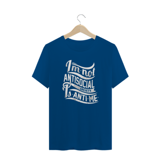 Nome do produto T-Shirt I'm Not Antisocial Society Is Anti Me