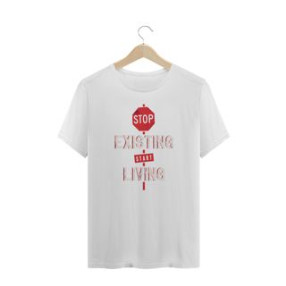 Nome do produto T-Shirt Stop Existing Start Living