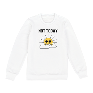 Nome do produto Moletom Not Today