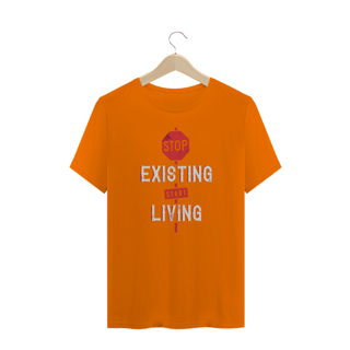 Nome do produto T-Shirt Stop Existing Start Living