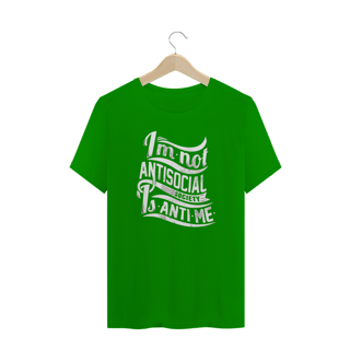 Nome do produto T-Shirt I'm Not Antisocial Society Is Anti Me