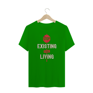 Nome do produto T-Shirt Stop Existing Start Living