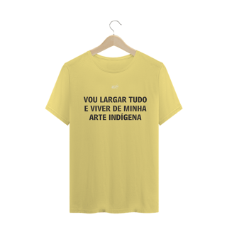 Nome do produto Vou largar tudo e viver de minha arte indigena