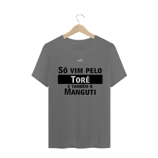 Só vim pelo Toré e tambem o Manguti