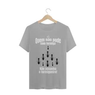 Nome do produto Quem não pode com formiga, não assanha o formigueiro!