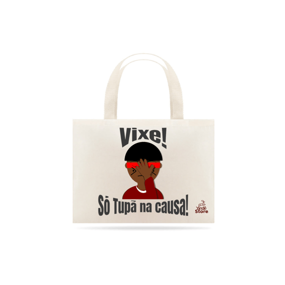 EcoBag Vixe! Só Tupã na causa