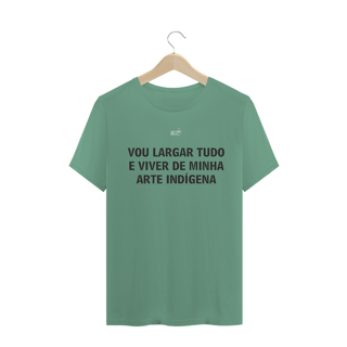 Nome do produto Vou largar tudo e viver de minha arte indigena
