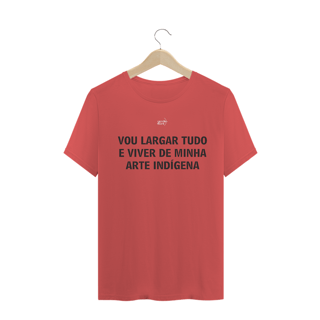 Nome do produto Vou largar tudo e viver de minha arte indigena