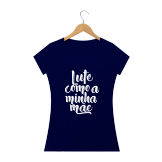 Nome do produto Baby Look Lute Como a Minha Mãe
