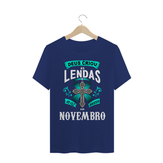 Nome do produto Camiseta Deus Criou as Lendas em Novembro
