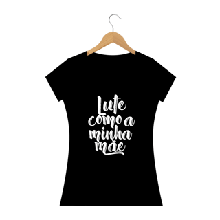 Nome do produto Baby Look Lute Como a Minha Mãe