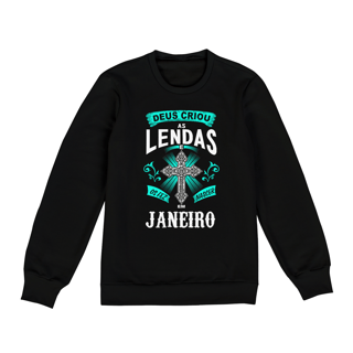 Moletom Unissex Deus Criou as Lendas em Janeiro