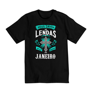 Camiseta Infantil (10 a 14) Deus Criou as Lendas em Janeiro