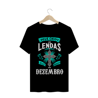 Camiseta Deus Criou as Lendas em Dezembro