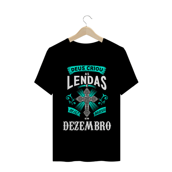 Camiseta Deus Criou as Lendas em Dezembro