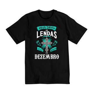 Camiseta Infantil (2 a 8) Deus Criou as Lendas em Dezembro