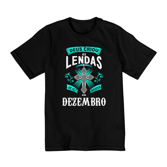 Camiseta Infantil (2 a 8) Deus Criou as Lendas em Dezembro