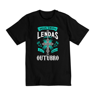 Camiseta Infantil (2 a 8) Deus Criou as Lendas em Outubro