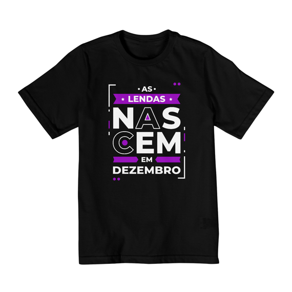 Camiseta Infantil (2 a 8) Lendas Nascem em Dezembro Modernas