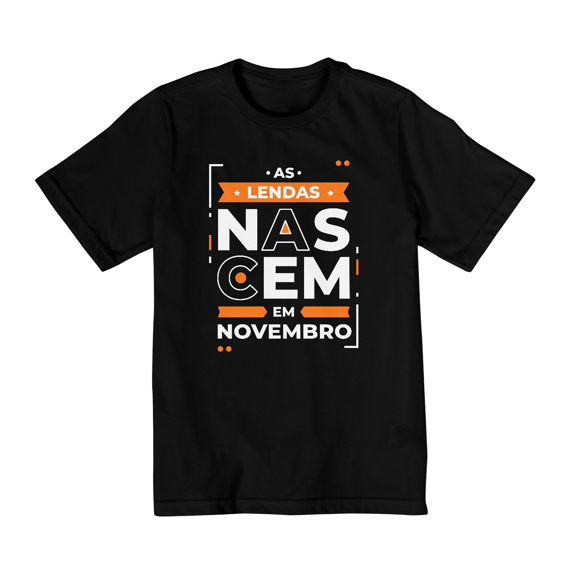 Camiseta Infantil (10 a 14) Lendas Nascem em Novembro Modernas