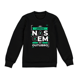 Nome do produto Moletom Unissex Lendas Nascem em Outubro Modernas
