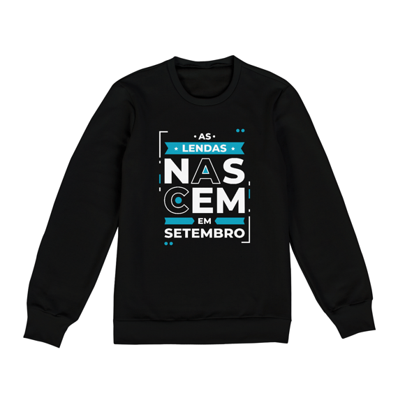 Moletom Unissex Lendas Nascem em Setembro Modernas