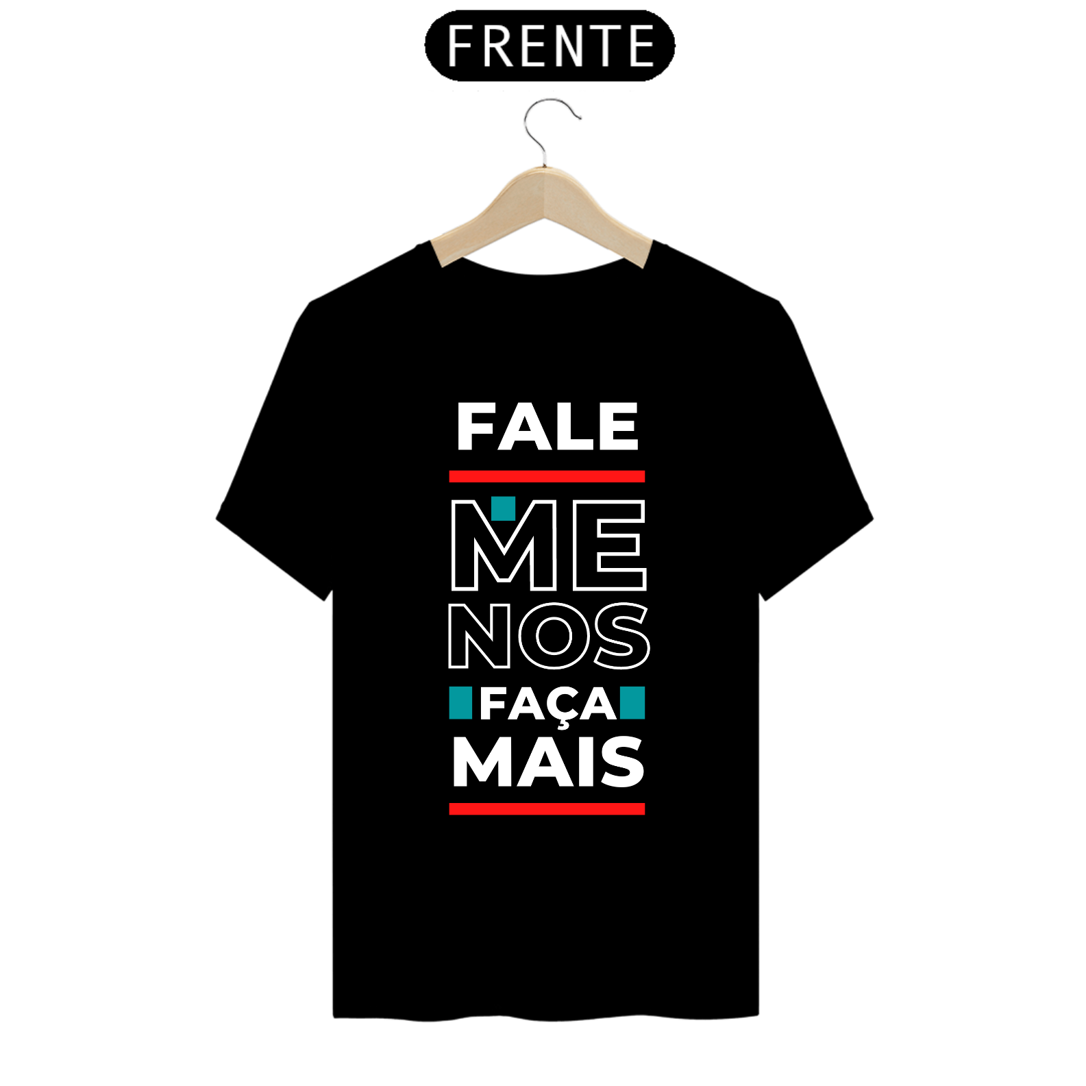 Fale Menos Faça Mais - Masculina