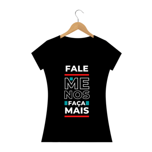 Nome do produtoFale menos faça mais - Feminina