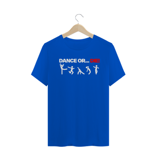 Nome do produto T-Shirt Dance Or Die! B. - O Som Do K7
