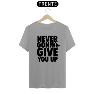 Nome do produto T-SHIRT RICK NEVER GONNA GIVE - ESTAMPA PRETA