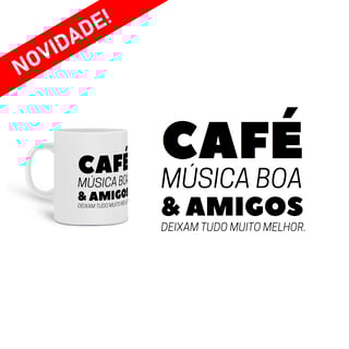 Nome do produto Xícara Personalizada CAFÉ MÚSICA & AMIGOS