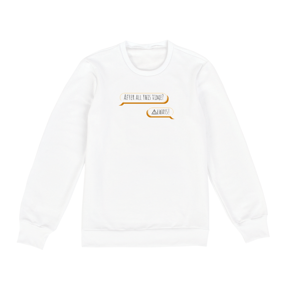 After all this time? Always! - Moletom