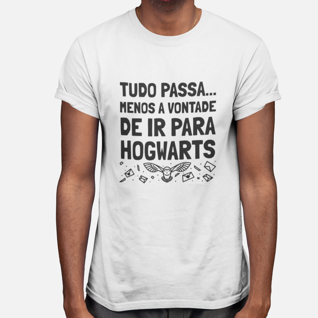 Tudo passa menos a vontade de ir para Hogwarts. - (Unissex)