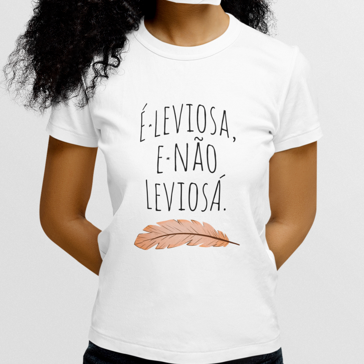 É leviosa, não leviosá - (feminina)