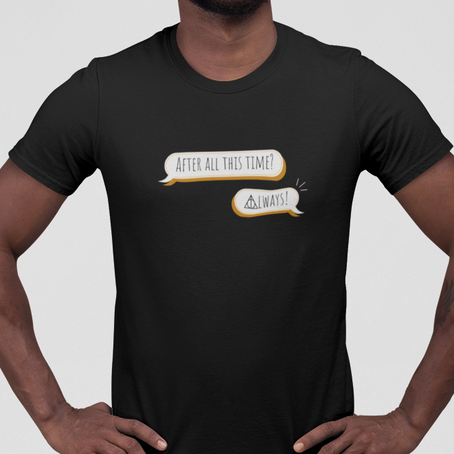Nome do produto: After all this time? Always! -(Unissex)