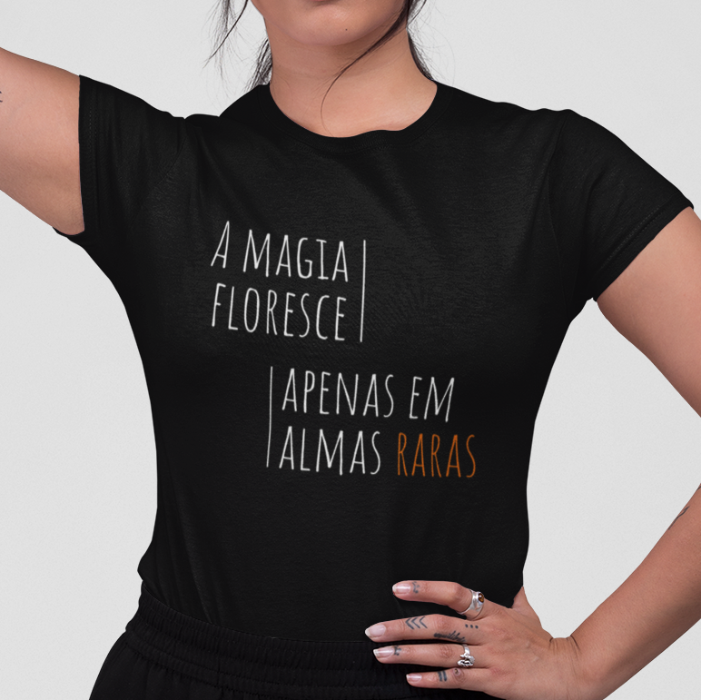 Nome do produto: A magia floresce apenas em almas raras! - (Feminina)