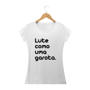 Nome do produtoLute como uma garota.