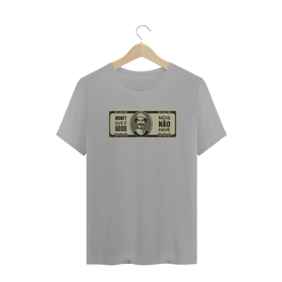 Nome do produtoCamiseta Money Que é Good #trad