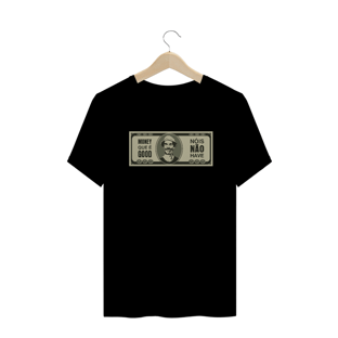 Nome do produtoCamiseta Money Que é Good #trad