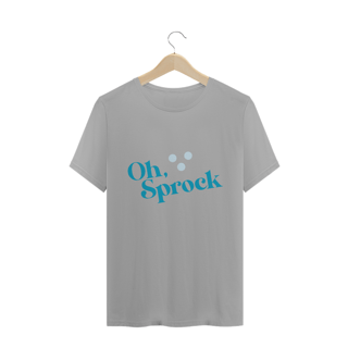 Nome do produto  Oh, Sprock - T-Shirt Quality